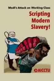 Modi’s Attack on Working Class: Scripting Modern Slavery!