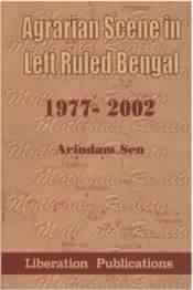 Myth and Reality: Agrarian Scene in Left Ruled Bengal (1977 - 2002)